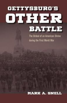 Hardcover Gettysburg's Other Battle: The Ordeal of an American Shrine During the First World War Book