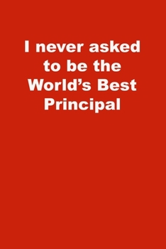 Paperback I never asked to be the World's Best Principal: Lined Journal Book