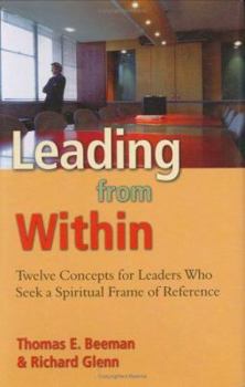 Hardcover Leading from Within: Twelve Concepts for Leaders Who Seek a Spiritual Frame of Reference Book