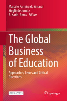 Hardcover The Global Business of Education: Approaches, Issues and Critical Directions Book