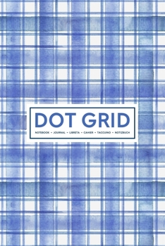 Dot Grid Notebook | Journal| Libreta | Cahier | Taccuino | Notizbuch: 110 Dotted Pages of Bullets for Journaling, Note Taking or to Create Your Own ... Modern Gingham Stripes in Navy Blue 092-2