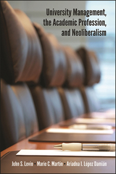 Hardcover University Management, the Academic Profession, and Neoliberalism Book