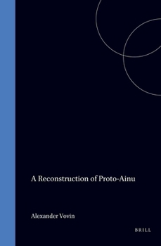 A Reconstruction of Proto-Ainu (Brill's Japanese Studies Library) - Book #4 of the Brill's Japanese Studies Library
