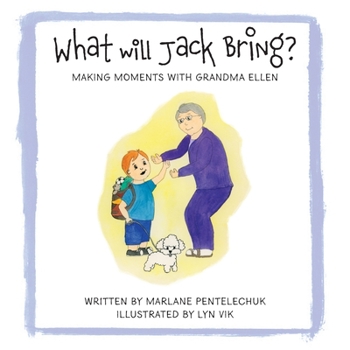 Paperback What Will Jack Bring?: Making Moments With Grandma Ellen Book