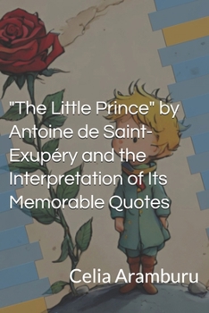 Paperback "The Little Prince" Antoine de Saint-Exupéry and the interpretation of his memorable quotes Book