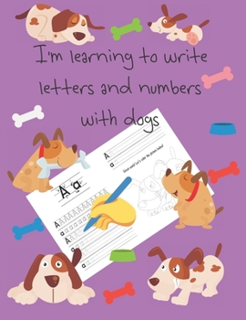 Paperback I'm learning to write letters and numbers with dogs: letter tracing books for kids ages 4-8, pages for learning how to write letters and numbers, and Book