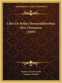 Paperback Liber De Rebus Memorabilioribus Sive Chronicon (1859) [Latin] Book