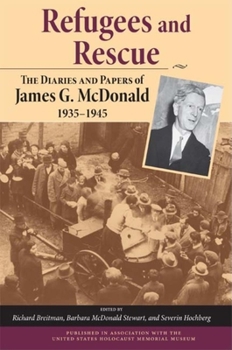 Hardcover Refugees and Rescue: The Diaries and Papers of James G. McDonald, 1935a 1945 Book