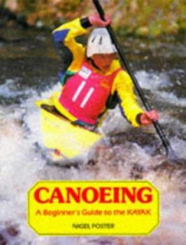 Paperback Canoeing: A Beginner's Guide to the Kayak Book