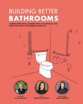 Paperback Building Better Bathrooms: Connecting real stories with the details you need for truly accessible results Book