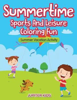 Paperback Summertime - Sports And Leisure Coloring Fun: Summer Vacation Activity Book