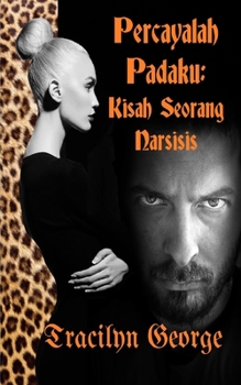 Paperback Percayalah Padaku: Kisah Seorang Narsisis [Indonesian] Book