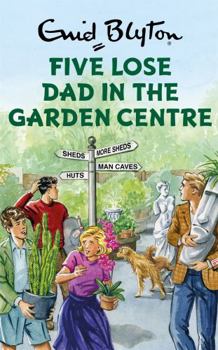 Hardcover Five Lose Dad in the Garden Centre Book