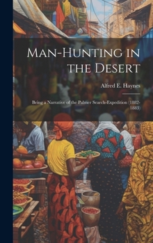Man-Hunting in the Desert: Being a Narrative of the Palmer Search-Expedition