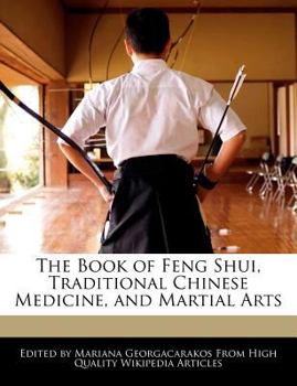 Paperback The Book of Feng Shui, Traditional Chinese Medicine, and Martial Arts Book