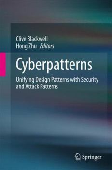 Hardcover Cyberpatterns: Unifying Design Patterns with Security and Attack Patterns Book