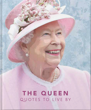 Hardcover The Queen: Quotes to Live by Book