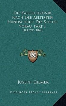 Paperback Die Kaiserchronik Nach Der Aeltesten Handschrift Des Stiftes Vorau, Part 1: Urtext (1849) [German] Book