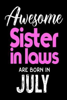 Paperback Awesome Sister In Laws Are Born In July: Best Sister In Law Ever Birthday Gift Notebook Book