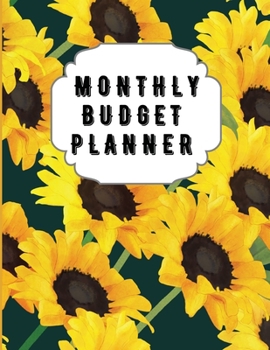 Paperback Monthly Budget Planner: Sunflower Monthly Expense Log, Debt Tracker, Financial Goal Planner, Savings Trackers, Assets Log, Year in Review Logs Book