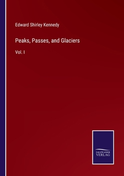 Paperback Peaks, Passes, and Glaciers: Vol. I Book