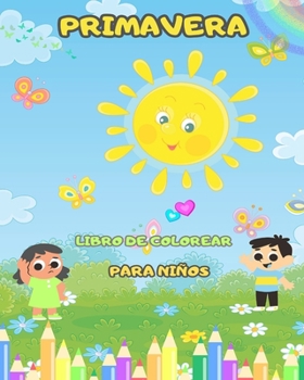 Paperback Libro para colorear de la primavera para niños: Divertidos dibujos de la primavera con flores, pájaros y mucho más para niños [Spanish] Book