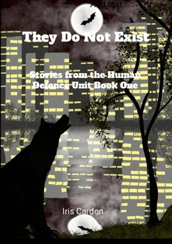 Paperback They Do Not Exist: Stories from the Human Defence Unit Book One Book