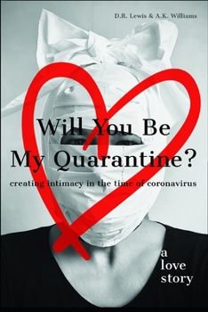 Paperback Will You Be My Quarantine?: Creating Intimacy in the Time of Coronavirus Book