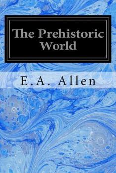 Paperback The Prehistoric World: Or Vanished Races Book