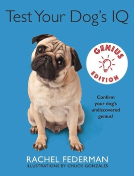 Hardcover Test Your Dog's IQ Genius Edition: Confirm Your Dog's Undiscovered Genius! Book