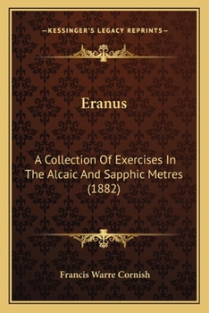 Paperback Eranus: A Collection Of Exercises In The Alcaic And Sapphic Metres (1882) Book