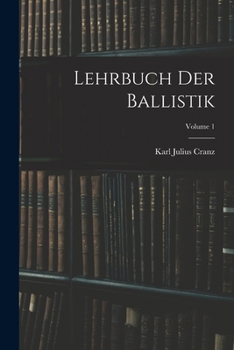 Paperback Lehrbuch Der Ballistik; Volume 1 [German] Book