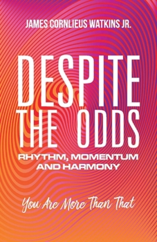 Paperback Despite the Odds: Rhythm, Momentum and Harmony Volume 1 Book