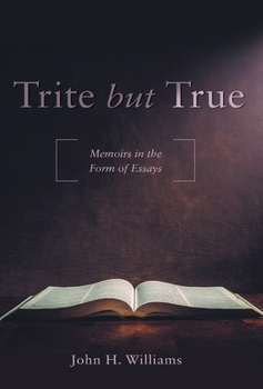 Hardcover Trite but True: Memoirs in the Form of Essays Book