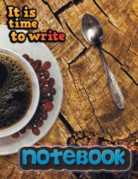Paperback Notebook: it is time to write 6 Notebook; Lined Notebook Journal, Ruled notebook college - 120 Pages - Large (8.5 x 11 inches) Book