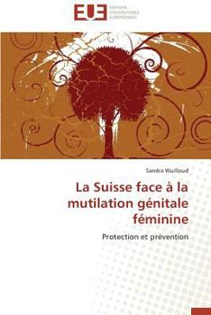 Paperback La suisse face à la mutilation génitale féminine [French] Book