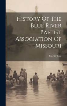 Hardcover History Of The Blue River Baptist Association Of Missouri Book