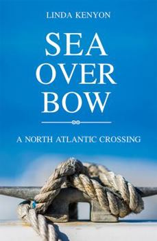 Paperback Sea Over Bow: A North Atlantic Crossing Book