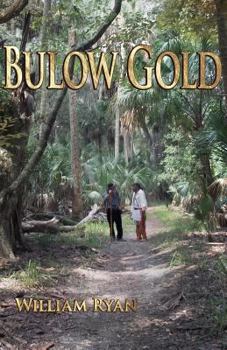 Bulow Gold (The search for Old King's Road, #1) - Book #1 of the search for Old King's Road