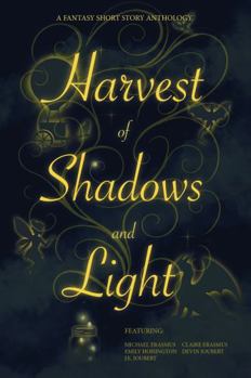 Paperback Harvest of Shadows & Light: A Fantasy Short Story Anthology Book
