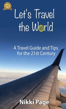 Hardcover Let's Travel the World: A Travel Guide and Tips for the 21st Century Book