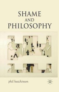 Paperback Shame and Philosophy: An Investigation in the Philosophy of Emotions and Ethics Book