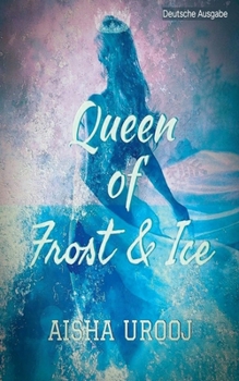 Queen of Frost and Ice: Deutsche Ausgabe (Märchen)