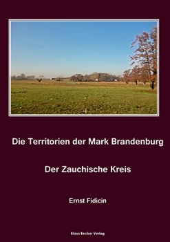 Paperback Territorien der Mark Brandenburg. Der Zauchische Kreis: Oder Geschichte der einzelnen Kreise, Städte, Rittergüter und Dörfer in derselben, Band III, T [German] Book