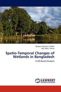 Paperback Spatio-Temporal Changes of Wetlands in Bangladesh Book