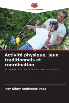 Paperback Activité physique, jeux traditionnels et coordination [French] Book