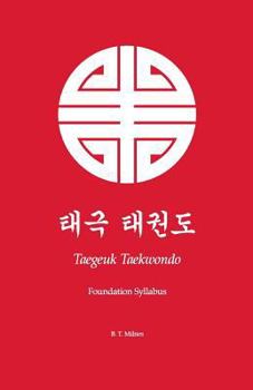 Paperback Taegeuk Taekwondo: Foundation Syllabus Book