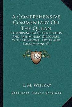 Paperback A Comprehensive Commentary On The Quran: Comprising Sale's Translation And Preliminary Discourse, With Additional Notes And Emendations V3 Book