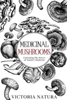 Paperback Medicinal Mushrooms: Unlocking The Power of Nature's Medicine Book