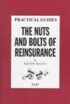 Hardcover The Nuts and Bolts of Reinsurance (Practical Insurance Guides) Book